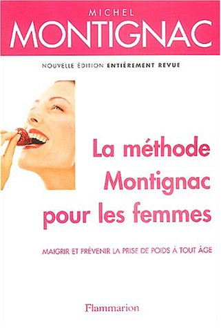 La méthode Montignac pour les femmes : maigrir et prévenir la prise de poids à tout âge