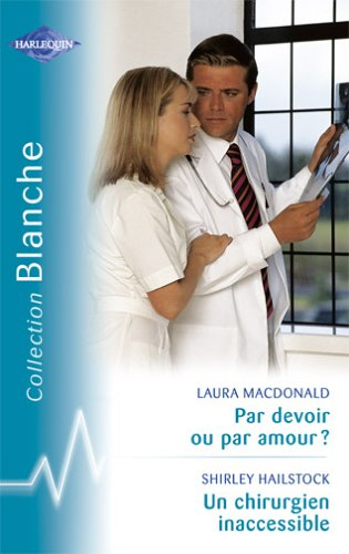 Par devoir ou par amour ?. Un chirurgien inaccessible
