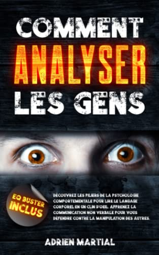 Comment Analyser Les Gens: Découvrez les Piliers de la Psychologie Comportementale pour Lire le Lan