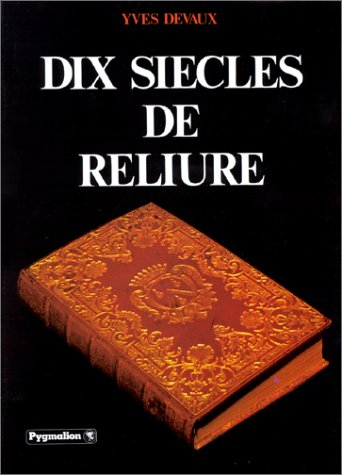 Dix siècles de reliure