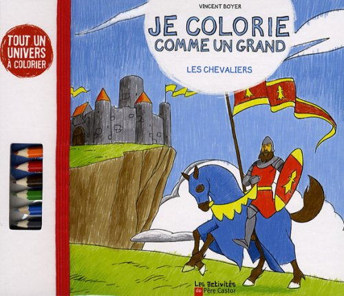 Je colorie comme un grand. Les chevaliers