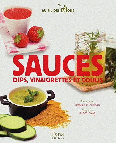 Sauces, dips, vinaigrettes et coulis