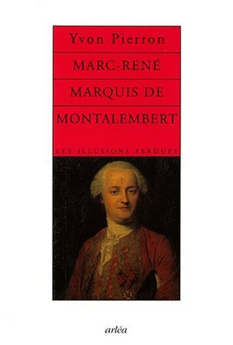 Marc-René, marquis de Montalembert (1714-1800) : Les illusions perdues