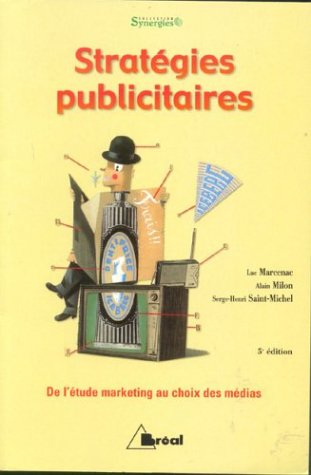 Stratégies publicitaires : de l'étude marketing aux choix des médias et des techniques hors médias