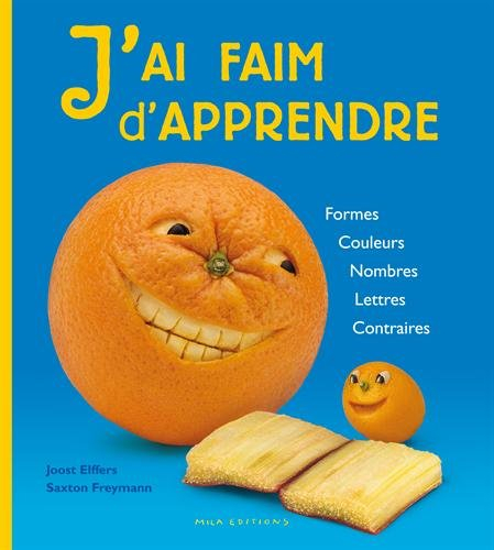J'ai faim d'apprendre : formes, couleurs, nombres, lettres, contraires