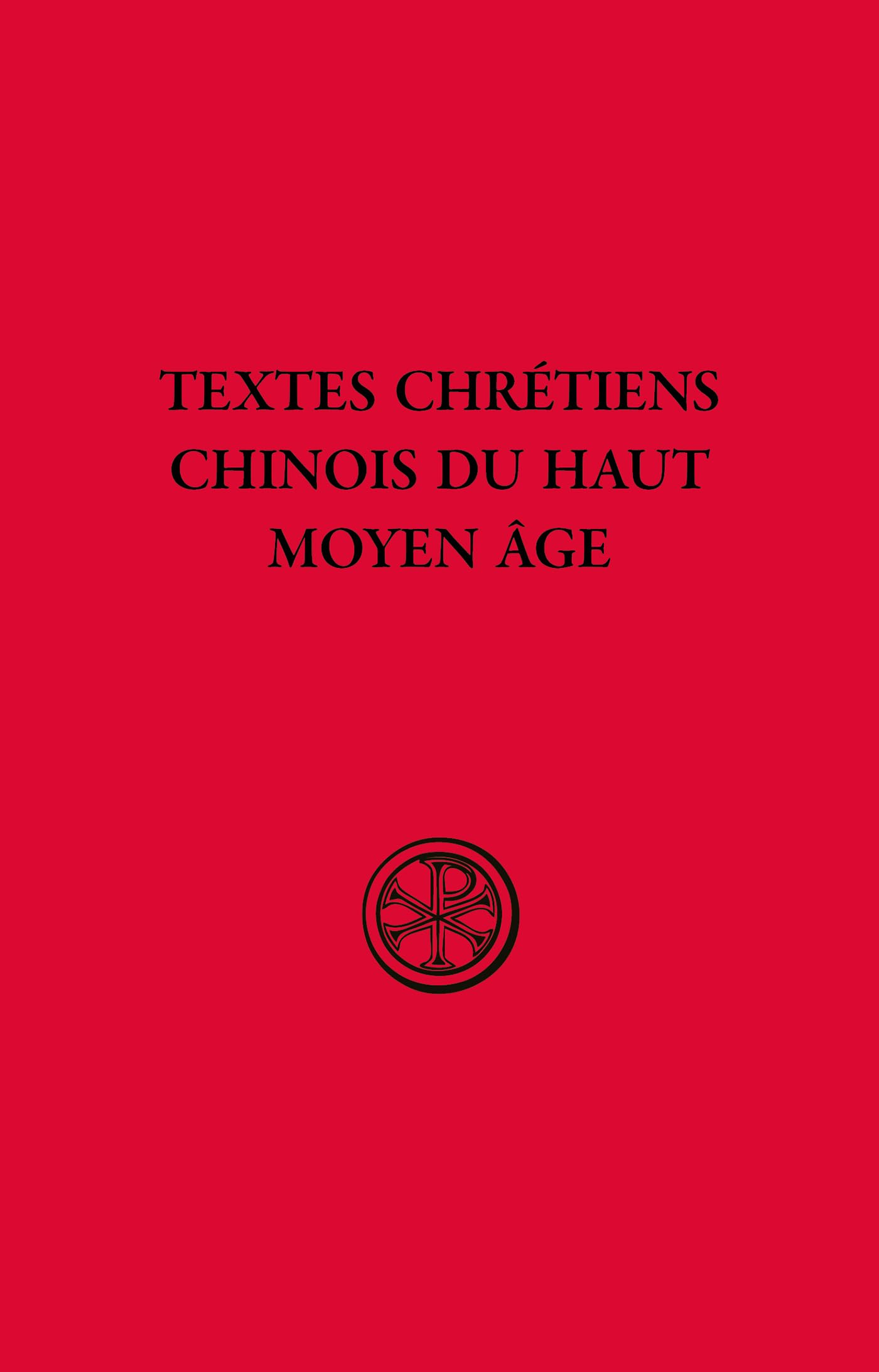 Textes chrétiens chinois du haut Moyen Age