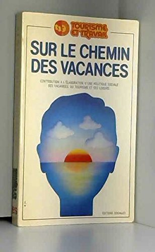 Sur le chemin des vacances... : contribution à l'élaboration d'une politique sociale des vacances, d