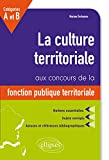 La culture territoriale aux concours de la fonction publique territoriale : catégories A et B : noti