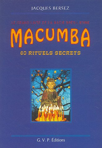 Macumba : 60 rituels secrets, magie brésilienne