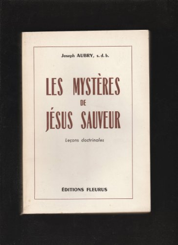 joseph aubry. les mystères de jésus sauveur : leçons doctrinales
