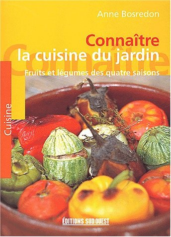 Connaître la cuisine du jardin : fruits et légumes des quatre saisons