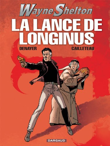 Wayne Shelton. Vol. 7. La lance de Longinus