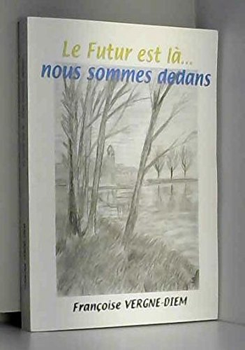 le futur est là, nous sommes dedans