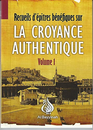 Recueil d'Epitres Benefiques Sur la Croyance Authentique Volume 1