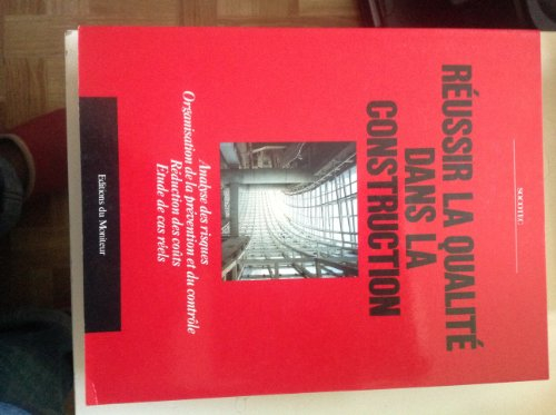 Réussir la qualité dans la construction : analyse des risques, organisation de la prévention et du c