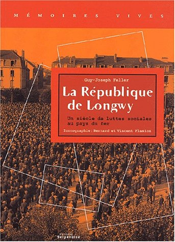 La République de Longwy : un siècle de luttes sociales au pays du fer