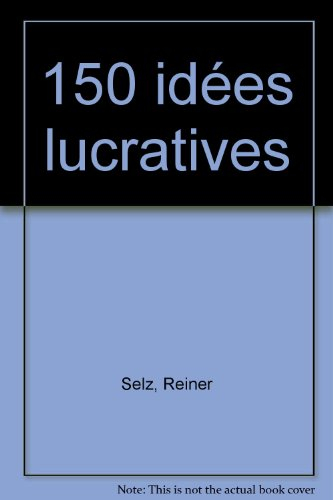 150 idées lucratives