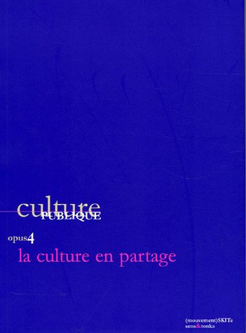 Culture publique. Vol. 4. La culture en partage