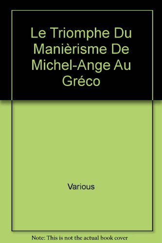 le triomphe du manièrisme de michel-ange au gréco