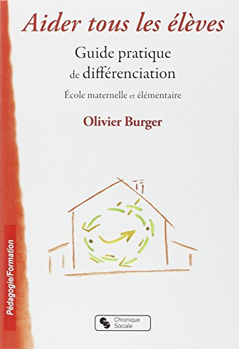 Aider tous les élèves : guide pratique de différenciation : école maternelle et élémentaire
