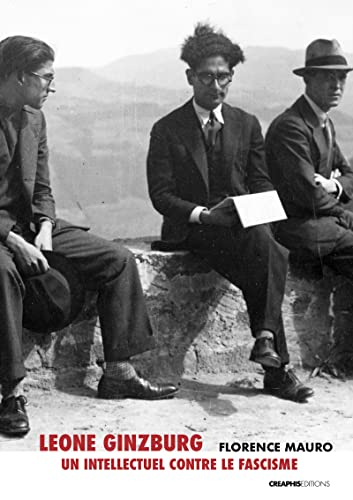Leone Ginzburg : un intellectuel contre le fascisme. Entretiens avec Giovanni de Luna, Paola Agosti 