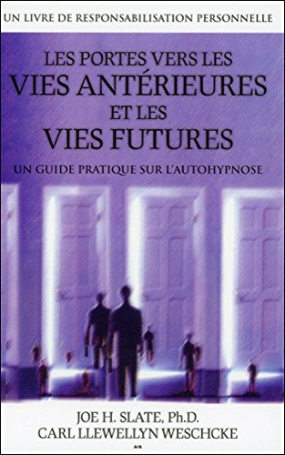 Les portes vers les vies antérieures et les vies futures : guide pratique sur l’autohypnose