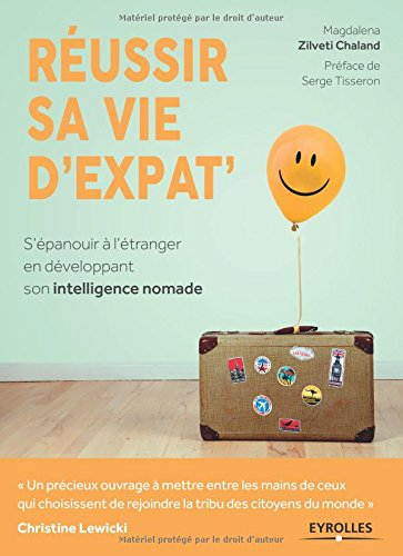 Réussir sa vie d'expat' : s'épanouir à l'étranger en développant son intelligence nomade