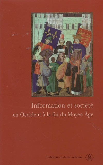 Information et société en Occident à la fin du Moyen Age : actes du colloque international tenu à l'