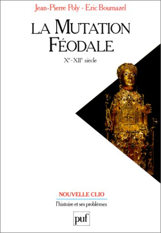 La Mutation féodale, 10e-12e siècles