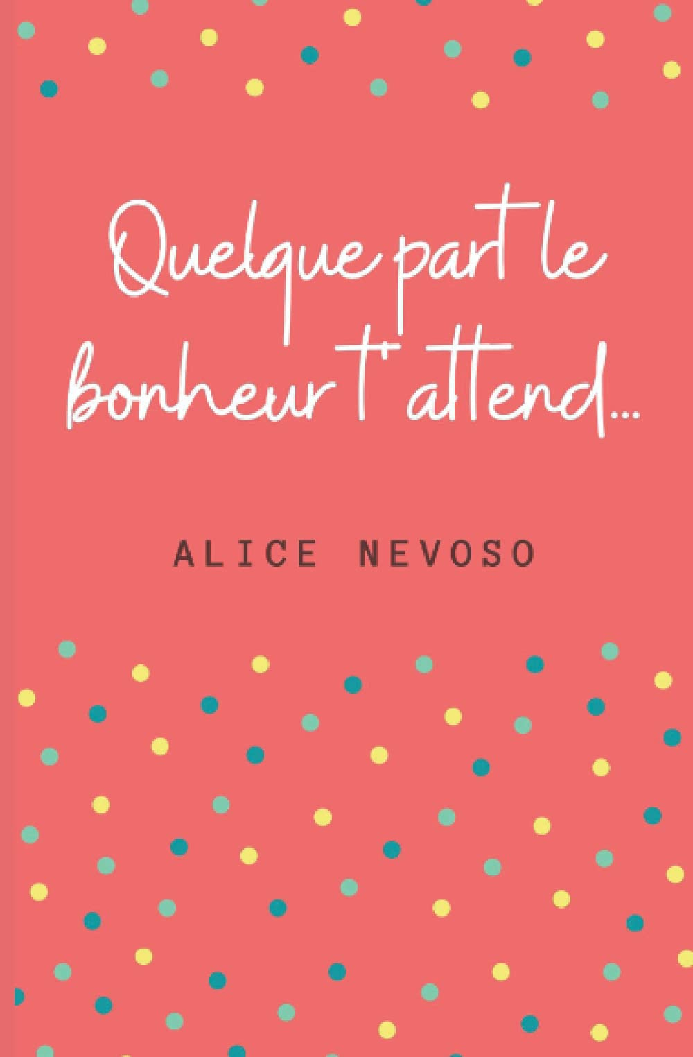 Quelque part le bonheur t'attend...