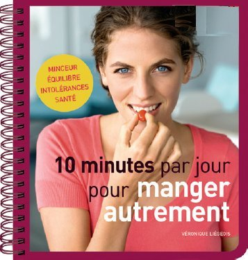 10 minutes par jour pour manger autrement: minceur / equilibre / intolérances / santé