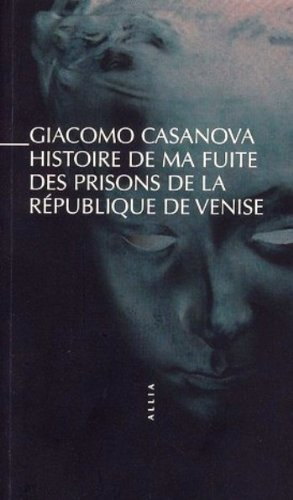 Histoire de ma fuite des prisons de la République de Venise qu'on appelle les Plombs