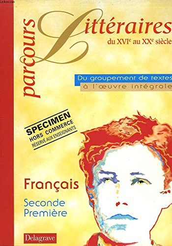 parcours litteraires du xvie au xxe siecle. du groupement de texte a l'oeuvre intergrale.