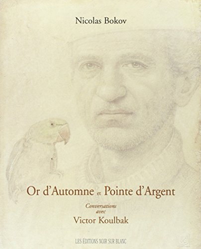Or d'automne et pointe d'argent : conversations avec Victor Koulbak