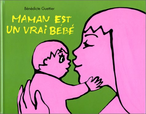 Maman est un vrai bébé