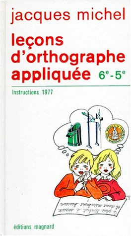 Leçons d'orthographe appliquée : classes de 6e et 5e