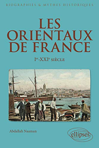 Les Orientaux de France : Ier-XXIe siècle
