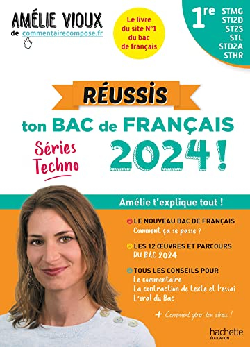 Réussis ton bac de français 2024 ! : 1re STMG, STI2D, ST2S, STL, STD2A, STHR : Amélie t'explique tou