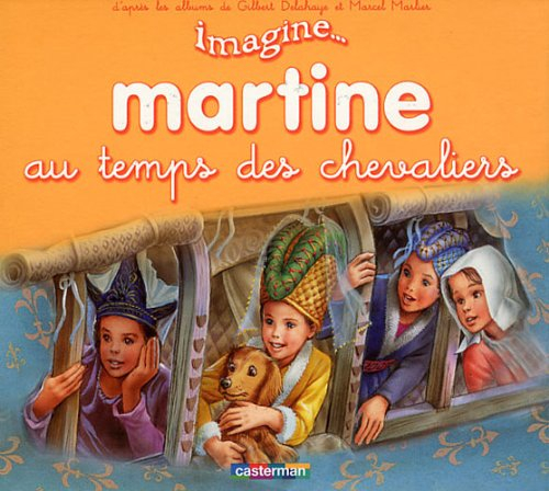 Imagine... Martine. Martine au temps des chevaliers