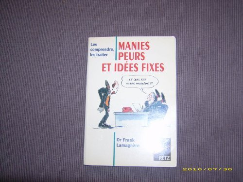Manies, peurs et idées fixes