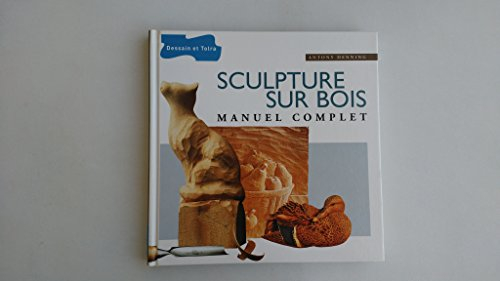 Sculpture sur bois : manuel complet