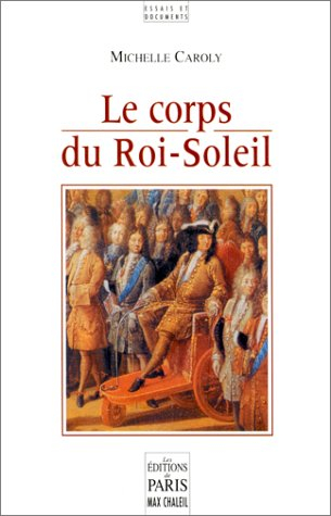 Le corps du Roi-Soleil