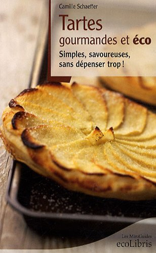 Tartes gourmandes et éco : simples, savoureuses, sans dépenser trop !