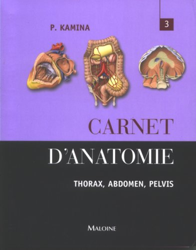 Carnet d'anatomie. Vol. 3. Thorax, abdomen, pelvis