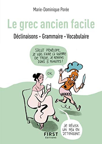 Le grec ancien facile : déclinaisons, grammaire, vocabulaire