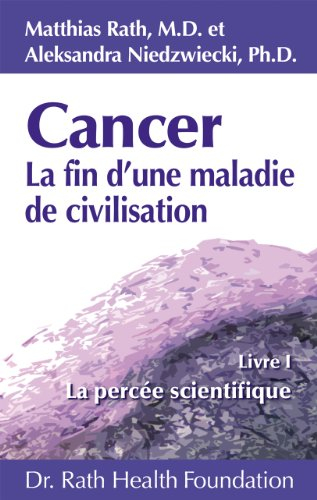 cancer la fin d'une maladie de civilisation - livre i - la percée scientifique