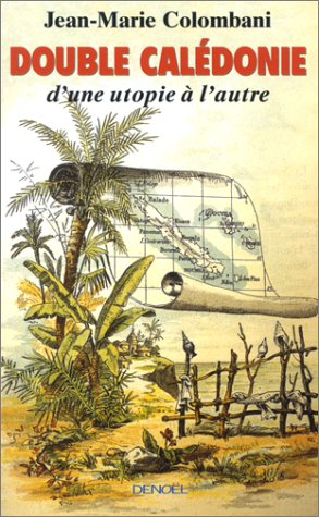 Double Calédonie : d'une utopie à l'autre