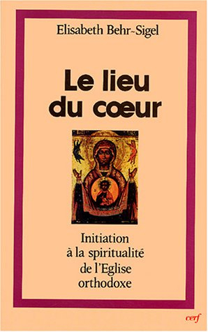 Le lieu du coeur : initiation à la spiritualité de l'Eglise orthodoxe. La Puissance du nom : la priè