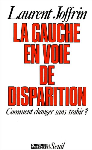 La Gauche en voie de disparition : comment changer sans trahir ?