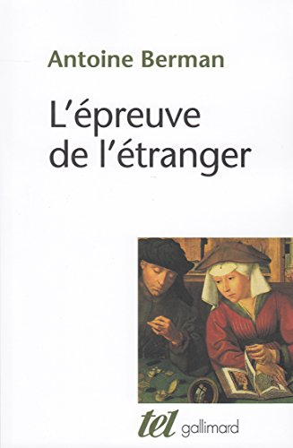 L'épreuve de l'étranger : culture et traduction dans l'Allemagne romantique : Herger, Goethe, Schleg